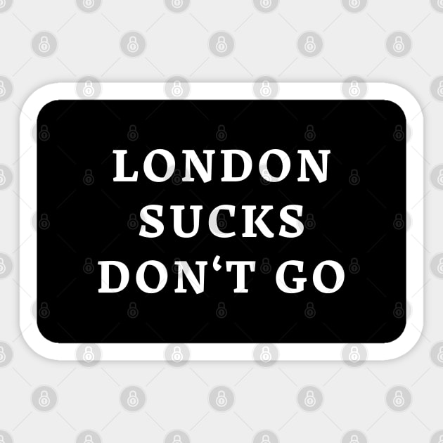 London Sucks Don't Go Sticker by enzodimichele